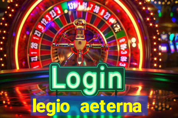 legio aeterna victrix letra